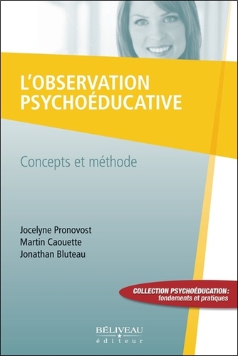 Jocelyne Pronovost et Martin Caouette - L'observation psychoéducative - Concepts et méthode.