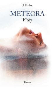Jocelyne Reclus - Meteora - Vicky.