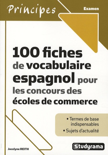 Jocelyne Reith - 100 fiches de vocabulaire espagnol pour les concours des écoles de commerce.