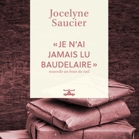 Jocelyne Saucier et Nicolas Gendron - « Je n’ai jamais lu Baudelaire ».