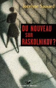 Jocelyne Sauvard - Du Nouveau Sur Raskolnikov ?.