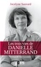 Jocelyne Sauvard - Les trois vies de Danielle Mitterrand.