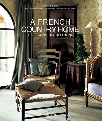 Jocelyne Sibuet - A french country home style and entertaining.