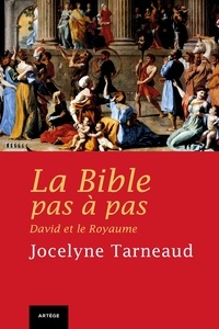 Jocelyne Tarneaud - La Bible pas à pas : David et le Royaume.