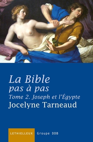Jocelyne Tarneaud - La Bible pas à pas, tome 2 - Joseph et l'Egypte.
