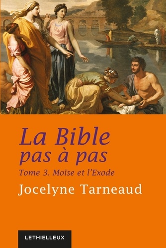 La Bible pas à pas, tome 3. Moïse et l'Exode