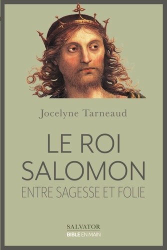 Le roi Salomon - Entre sagesse et folie de Jocelyne Tarneaud - Grand Format  - Livre - Decitre