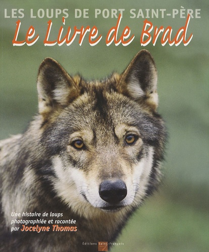 Jocelyne Thomas - Le Livre de Brad - Les loups de Port Saint-Père.