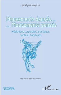 Jocelyne Vaysse - Mouvements dansés... Mouvements pensés - Médiations corporelles artistiques, santé et handicaps.