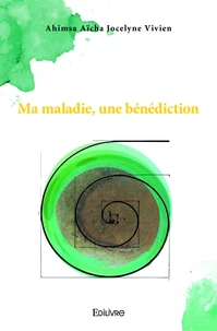 Ma maladie, une bénédiction