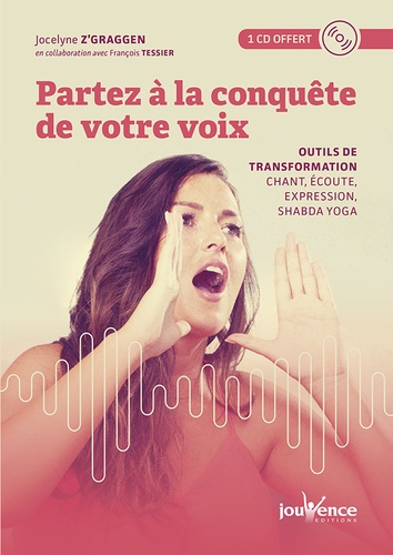 Partez à la conquête de votre voix. Outils de transformation : chant, écoute, expression, shabda yoga  avec 1 CD audio