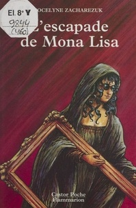 Jocelyne Zacharezuk - L'escapade de Mona Lisa. Le livre du double secret.