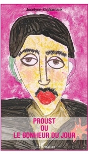 Jocelyne Zacharezuk - Proust ou le bonheur du jour.