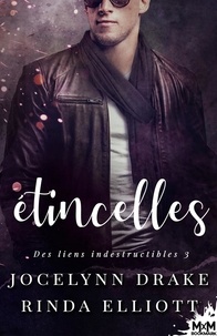 Jocelynn Drake et Rinda Elliott - Des liens indestructibles Tome 3 : Etincelles.
