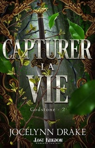 Jocelynn Drake - Godstone Tome 2 : Capturer la vie.