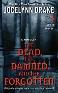 Jocelynn Drake - The Dead, the Damned, and the Forgotten - A Novella.