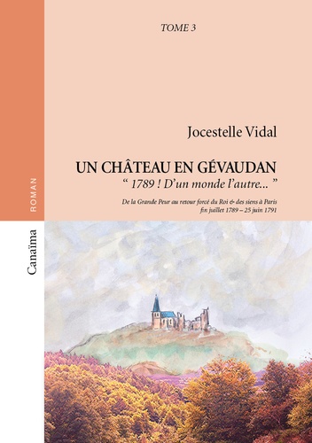 Jocestelle Vidal - Un château en Gévaudan Tome 3 : 1789 ! D'un monde l'autre.