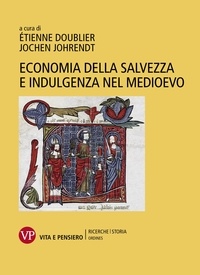 Jochen Johrendt et Etienne Doublier - Economia della salvezza e indulgenza nel Medioevo.