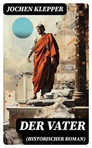 Der Vater (Historischer Roman)