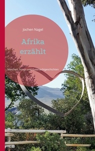Jochen Nagel - Afrika erzählt - Märchen, Songs und Gutenachtgeschichten.