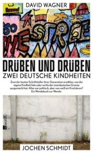 Jochen Schmidt et David Wagner - Drüben und Drüben - Zwei Deutsche Kindheiten.