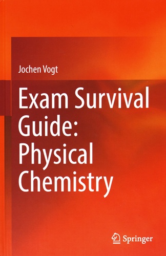 Jochen Vogt - Exam Survival Guide: Physical Chemistry.