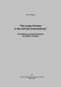 Der junge Vermeer in der Zeit der Entscheidung