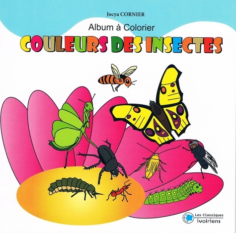 Jocya Cornier - Couleurs des insectes - Album à colorier.