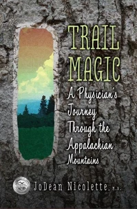Trail Magic: A Physician's Journey Through the Appalachian Mountains