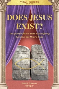 Does Jesus Exist?: The Quest for Biblical Truth &amp; the Suffering Servant in Our Modern World