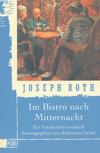 Jodeph Roth - Im bistro nach Mitternacht.