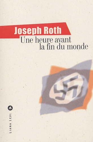 Jodeph Roth - Une heure avant la fin du monde.