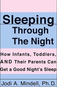Jodi A. Mindell - Sleeping Through the Night - How Infants, Toddlers, and Their Parents.