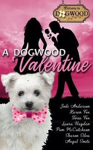  Jodi Anderson et  Karen Fox - A Dogwood Valentine: A Sweet Romance Anthology - Dogwood Series.