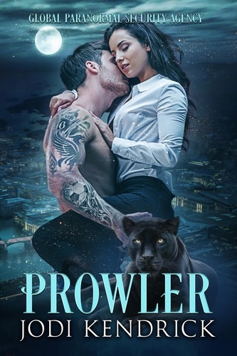  Jodi Kendrick - Prowler - The Global Paranormal Security Agency: Cuffs &amp; Claws, #1.
