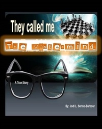  Jodi L. Serino-Barbour - They Called Me - The Mastermind (A True Story).