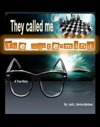 They Called Me - The Mastermind (A True Story)