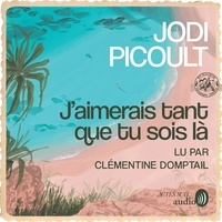 Jodi Picoult et Marie Chabin - J'aimerais tant que tu sois là.
