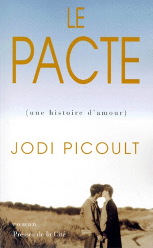 Jodi Picoult - Le Pacte. Une Histoire D'Amour.