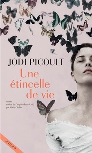 Jodi Picoult - Une étincelle de vie.