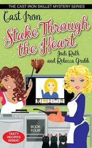  Jodi Rath et  Rebecca Grubb - Cast Iron Stake Through the Heart - The Cast Iron Skillet Mystery Series, #4.
