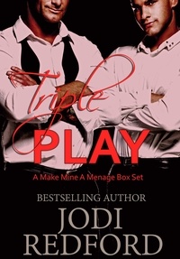  Jodi Redford - Triple Play: Make Mine A Menage Box Set.