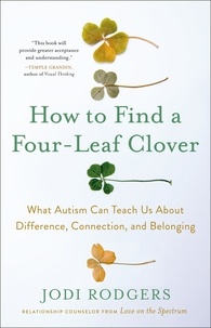 Jodi Rodgers - How to Find a Four-Leaf Clover - What Autism Can Teach Us About Difference, Connection, and Belonging.