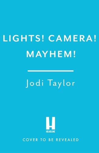 Jodi Taylor - Lights! Camera! Mayhem!.