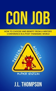  Jodi Thompson - Con Job: How to Choose &amp; Benefit from a Writers Conference in a Post-Pandemic World - Terrible Advice: Author Edition.