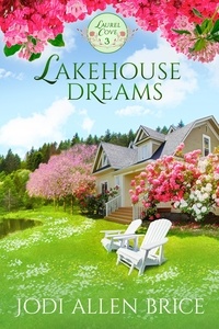  Jodi Vaughn et  Jodi Allen Brice - Lakehouse Dreams - Laurel Cove Series, #3.