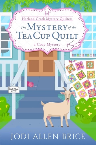  Jodi Vaughn - The Mystery of the Tea Cup Quilt - The Harland Creek Mystery Quilters, #1.