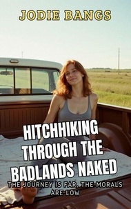 Ebook téléchargements gratuits Hitchhiking Through The Badlands Naked - Summer, Sun and Slutty Sex par Jodie Bangs 9798230898351 (French Edition) FB2 PDB DJVU