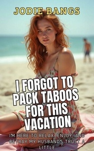 Pdb ebooks téléchargement gratuit I Forgot To Pack Taboos For This Vacation (Cheating on vacation) - Coastal Desires 9798230978190 par Jodie Bangs