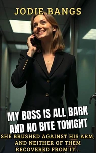 My Boss Is All Bark And No Bite Tonight